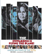 The Stewardess Is Flying the Plane!: American Films of the 1970s