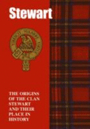The Stewart: The Origins of the Clan Stewart and Their Place in History