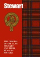 The Stewart: The Origins of the Clan Stewart and Their Place in History - Mackay, John