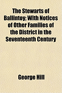 The Stewarts of Ballintoy; With Notices of Other Families of the District in the Seventeenth Century