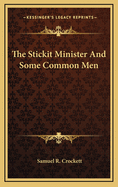 The Stickit Minister and Some Common Men