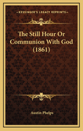 The Still Hour Or Communion With God (1861)