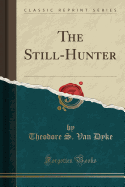 The Still-Hunter (Classic Reprint)