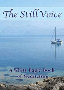 The Still Voice: A White Eagle Book of Meditation