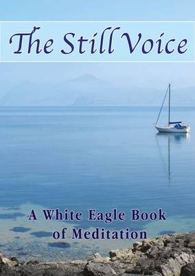 The Still Voice: A White Eagle Book of Meditation - White Eagle