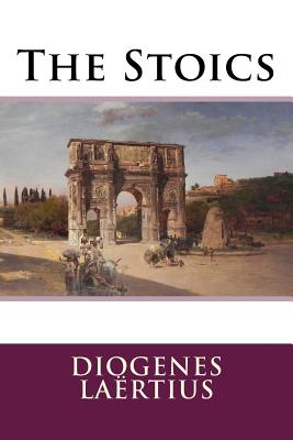 The Stoics - Laertius, Diogenes