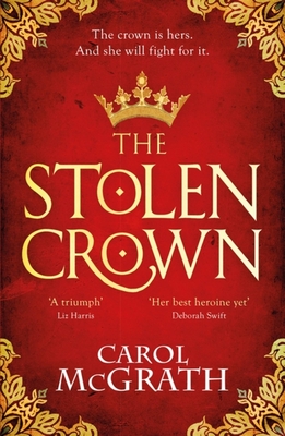 The Stolen Crown: The brilliant historical novel of an Empress fighting for her destiny - McGrath, Carol