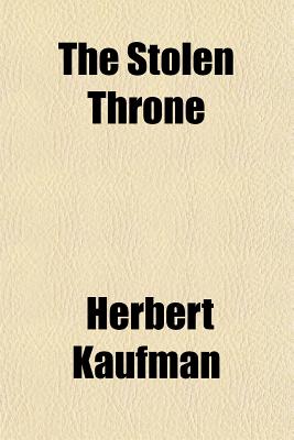 The Stolen Throne - Kaufman, Herbert, Professor