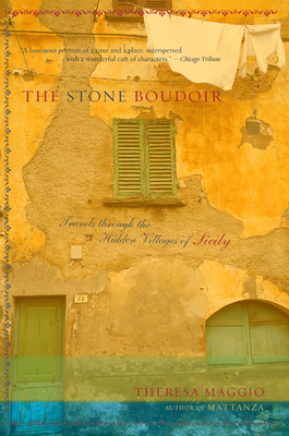 The Stone Boudoir: Travels Through the Hidden Village of Sicily - Maggio, Theresa