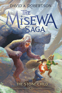 The Stone Child: The Misewa Saga, Book Three