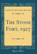 The Stone Fort, 1927 (Classic Reprint)