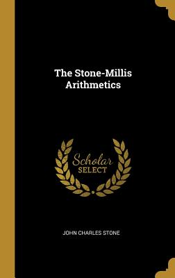The Stone-Millis Arithmetics - Stone, John Charles