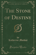 The Stone of Destiny (Classic Reprint)