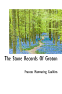 The Stone Records of Groton