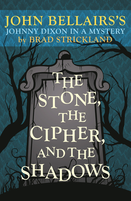 The Stone, the Cipher, and the Shadows: John Bellairs's Johnny Dixon in a Mystery - Strickland, Brad