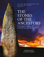 The Stones of the Ancestors: Unveiling the Mystery of Scotland's Standing Stones