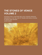 The Stones of Venice: Introductory Chapters and Local Indices (Printed Separately) for the Use of Travellers While Staying in Venice and Verona: Selections