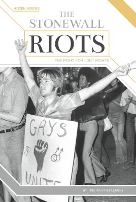 The Stonewall Riots: The Fight for Lgbt Rights - Poehlmann, Tristan