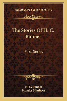 The Stories of H. C. Bunner. First Series; - Bunner, H C 1855-1896