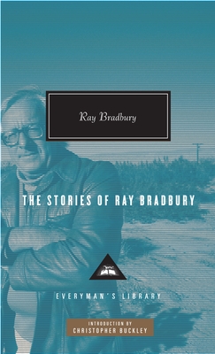 The Stories of Ray Bradbury: Introduction by Christopher Buckley - Bradbury, Ray, and Buckley, Christopher (Introduction by)
