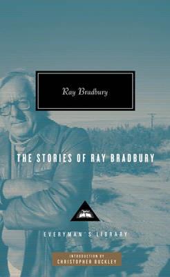 The Stories of Ray Bradbury - Bradbury, Ray