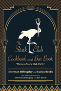 The Stork Club Cookbook and Bar Book: Throw a Stork Club Party