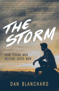 The Storm: How Young Men Become Good Men