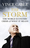 The Storm: The World Economic Crisis and What it Means - Cable, Vincent