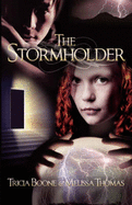 The Stormholder - Boone, Tricia, and Thomas, Melissa