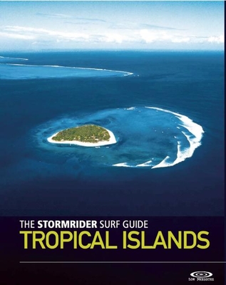 The Stormrider Surf Guide Tropical Islands - Sutherland, Bruce