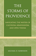 The Storms of Providence: Navigating the Waters of Calvinism, Arminianism, and Open Theism