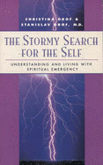 The Stormy Search for the Self: Understanding and Living with Spiritual Emergency