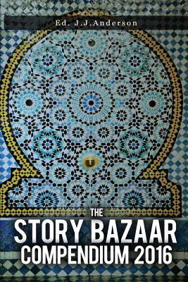 The Story Bazaar Compendium 2016 - Pidgeon, Barbara (Contributions by), and Pither, Sue (Contributions by), and Horn, Lesley (Contributions by)