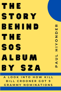 The Story Behind the SOS Album by SZA: A Look Into How Kill Bill Crooner Got 9 Grammy Nominations