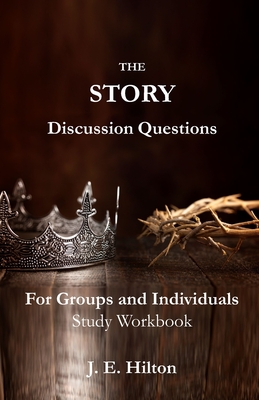 The Story Discussion Questions: For Groups and Individuals - Hilton, J E