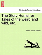 The Story Hunter or Tales of the Weird and Wild, Etc.