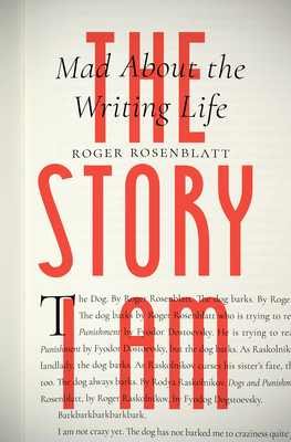 The Story I Am: Mad about the Writing Life - Rosenblatt, Roger