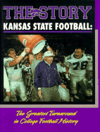 THE Story Kansas State Football: The Greatest Turnaround in College Football History - Holthus, Mitch, and Smale, David