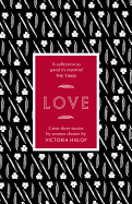 The Story: Love: Great Short Stories for Women by Women