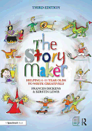 The Story Maker: Helping 4 - 11 Year Olds to Write Creatively