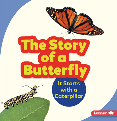 The Story of a Butterfly: It Starts with a Caterpillar - Zemlicka, Shannon