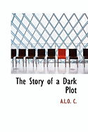 The Story of a Dark Plot - A L O C, C, and Smith, W W
