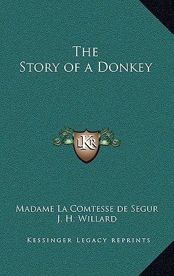 The Story of a Donkey - Segur, Madame La Comtesse de, and Willard, J H (Introduction by)