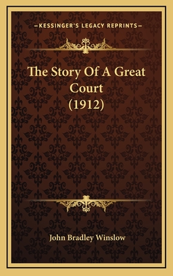 The Story of a Great Court (1912) - Winslow, John Bradley