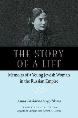 The Story of a Life - Vygodskaia, Anna Pavolovna, and Avrutin, Eugene M (Translated by), and Greene, Robert H (Translated by)