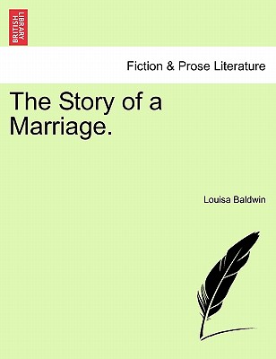 The Story of a Marriage. - Baldwin, Louisa