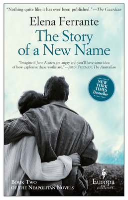 The Story of a New Name: A Novel (Neapolitan Novels, 2) - Ferrante, Elena, and Goldstein, Ann, Ms. (Translated by)