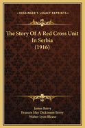 The Story of a Red Cross Unit in Serbia (1916)