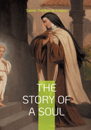 The story of a soul: The autobiography of Sainte Thrse de Lisieux