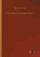 The Story of a Strange Career